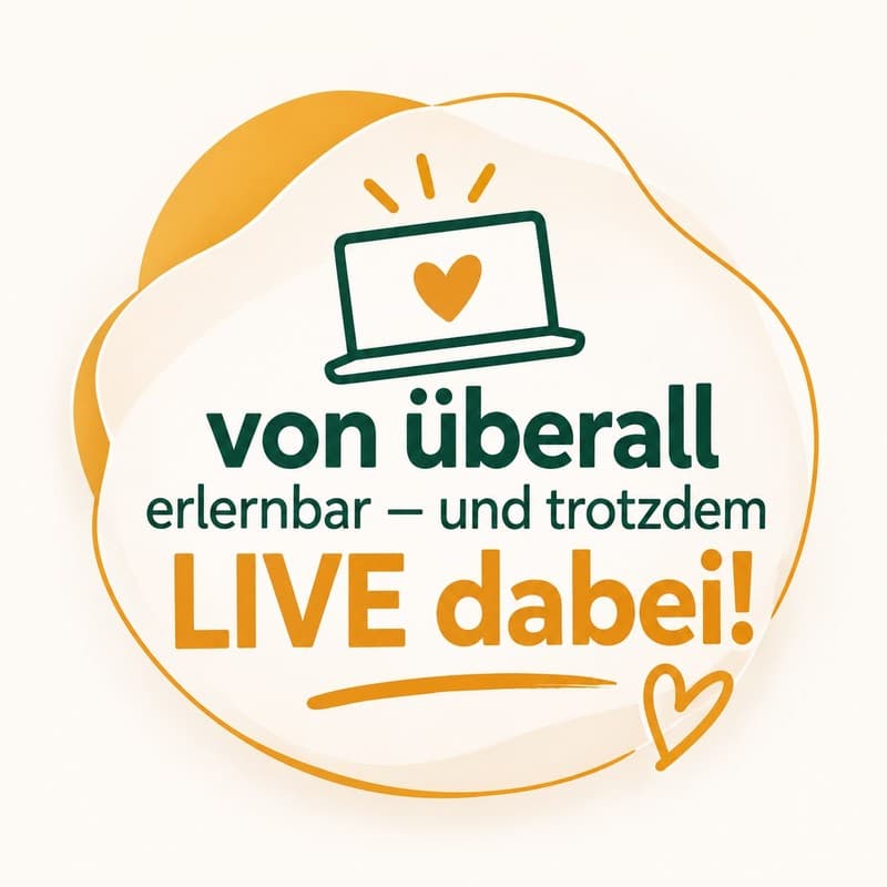 von überall erlernbar – und trotzdem LIVE dabei!